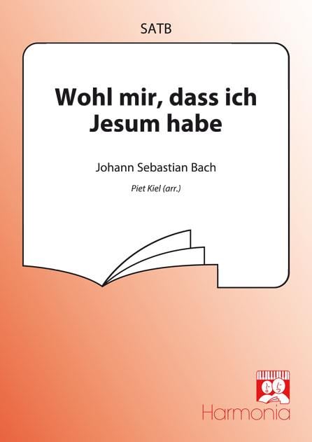 Wohl mir, dass ich Jesum habe